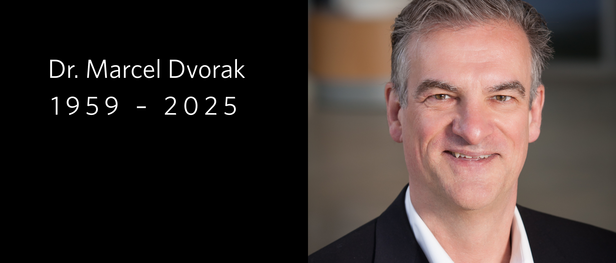 In Memoriam: Dr. Marcel Dvorak (1959–2025)